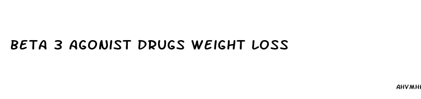 beta 3 agonist drugs weight loss