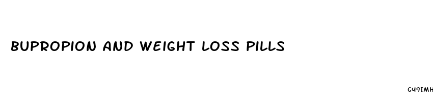 bupropion and weight loss pills