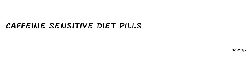 caffeine sensitive diet pills