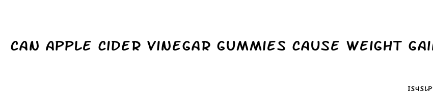 can apple cider vinegar gummies cause weight gain