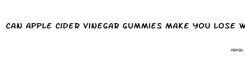 can apple cider vinegar gummies make you lose weight