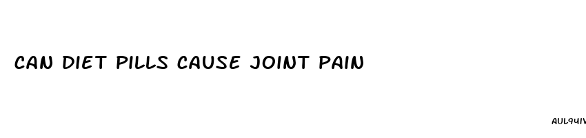 can diet pills cause joint pain