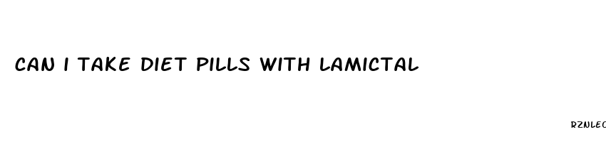 can i take diet pills with lamictal