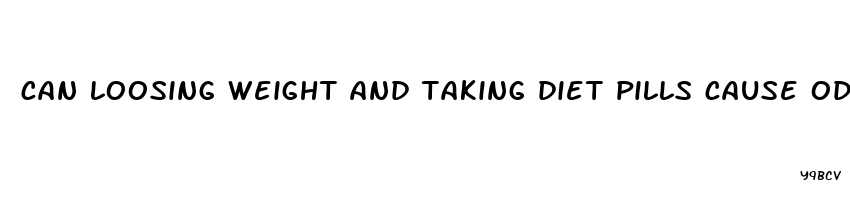 can loosing weight and taking diet pills cause odor