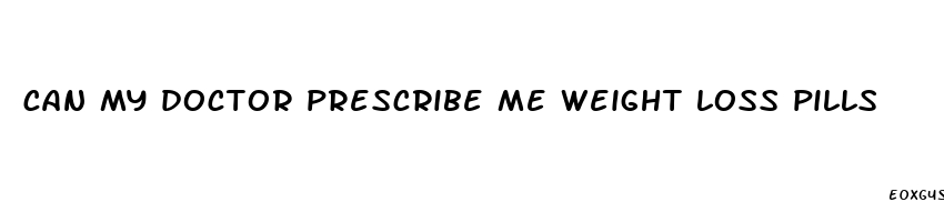 can my doctor prescribe me weight loss pills