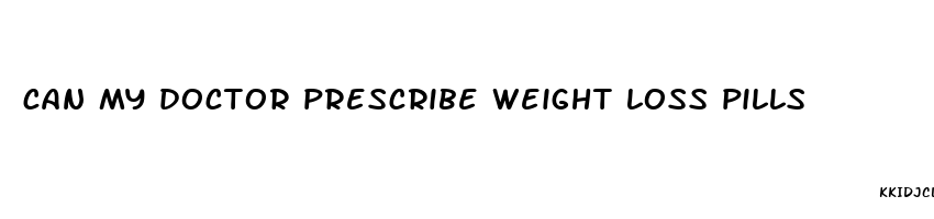 can my doctor prescribe weight loss pills