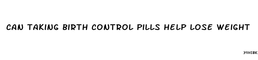 can taking birth control pills help lose weight