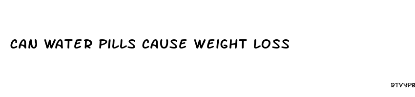 can water pills cause weight loss