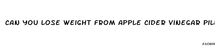 can you lose weight from apple cider vinegar pills