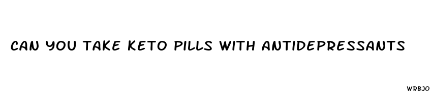 can you take keto pills with antidepressants