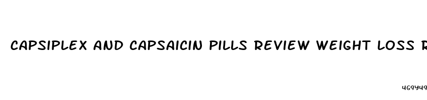 capsiplex and capsaicin pills review weight loss resourcesweight loss resources