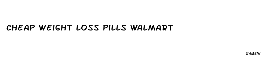 cheap weight loss pills walmart