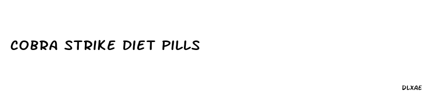 cobra strike diet pills