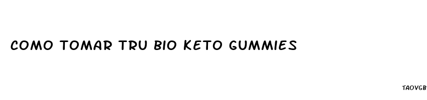 como tomar tru bio keto gummies