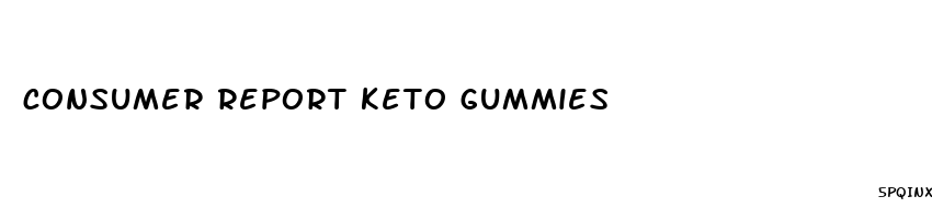 consumer report keto gummies