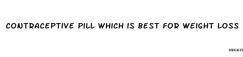 contraceptive pill which is best for weight loss