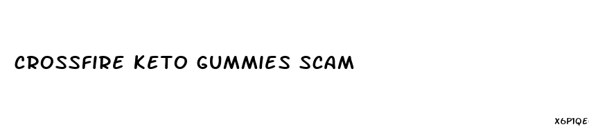 crossfire keto gummies scam