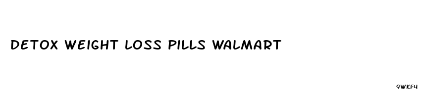 detox weight loss pills walmart