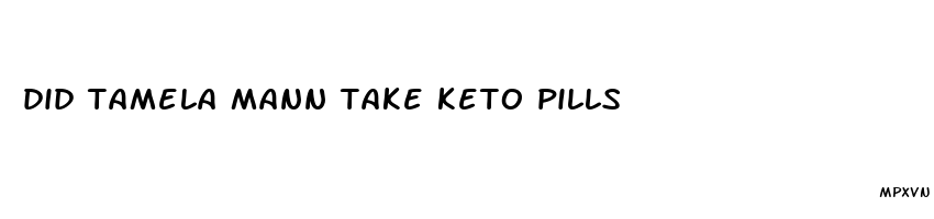 did tamela mann take keto pills