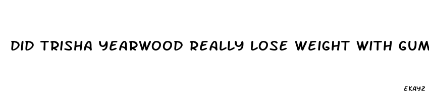 did trisha yearwood really lose weight with gummies