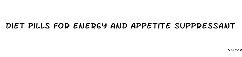 diet pills for energy and appetite suppressant