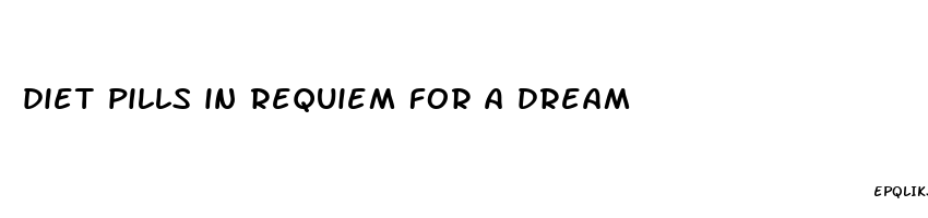 diet pills in requiem for a dream