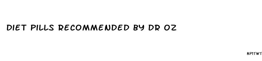 diet pills recommended by dr oz