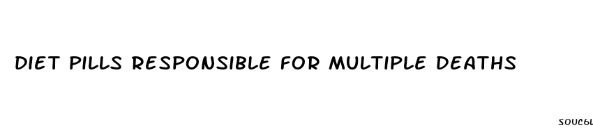 diet pills responsible for multiple deaths