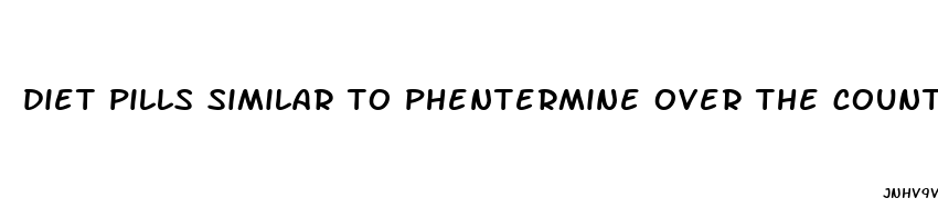 diet pills similar to phentermine over the counter