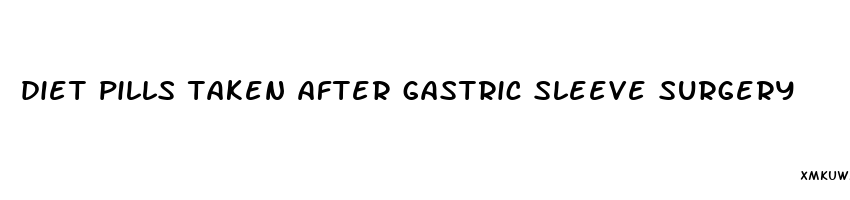 diet pills taken after gastric sleeve surgery