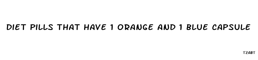 diet pills that have 1 orange and 1 blue capsule