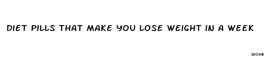 diet pills that make you lose weight in a week