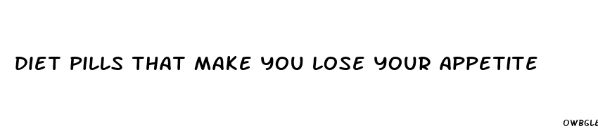 diet pills that make you lose your appetite