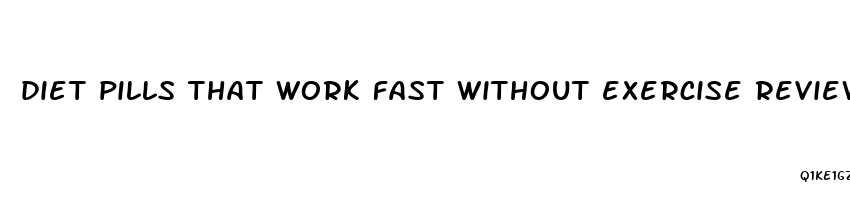 diet pills that work fast without exercise reviews