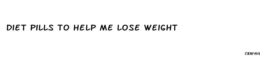 diet pills to help me lose weight