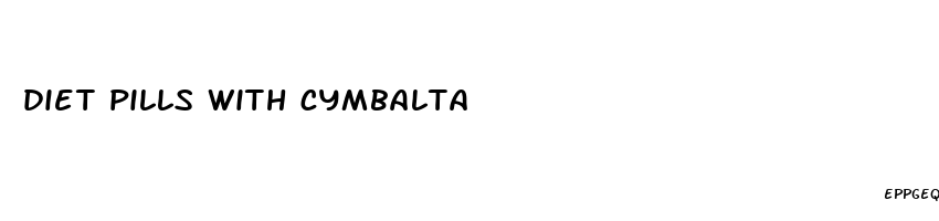 diet pills with cymbalta