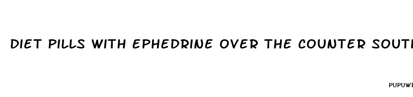 diet pills with ephedrine over the counter south africa