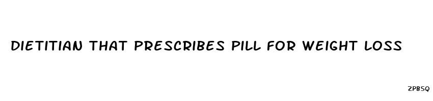 dietitian that prescribes pill for weight loss