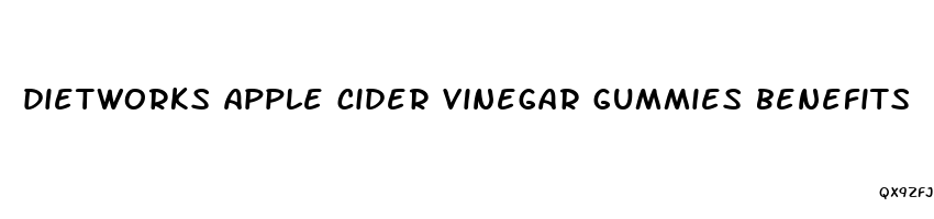 dietworks apple cider vinegar gummies benefits