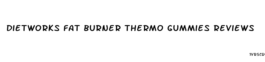 dietworks fat burner thermo gummies reviews