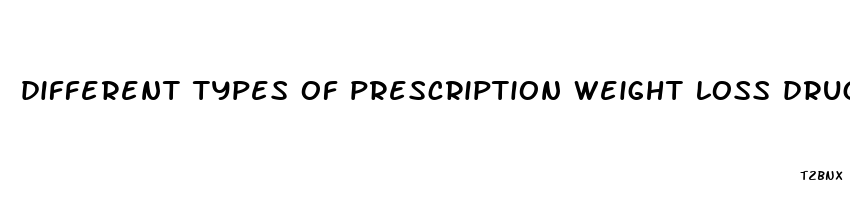 different types of prescription weight loss drugs