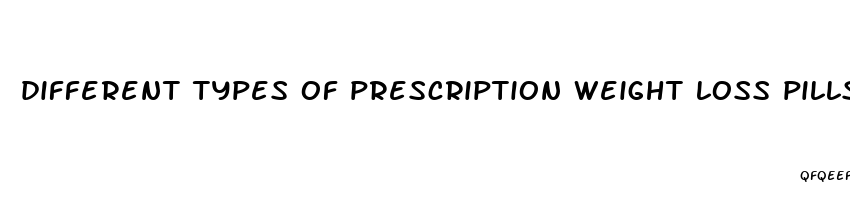 different types of prescription weight loss pills