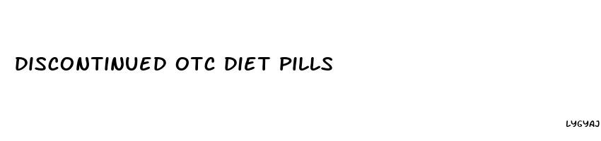 discontinued otc diet pills