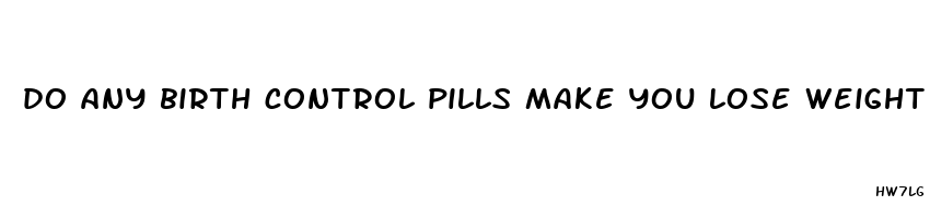 do any birth control pills make you lose weight