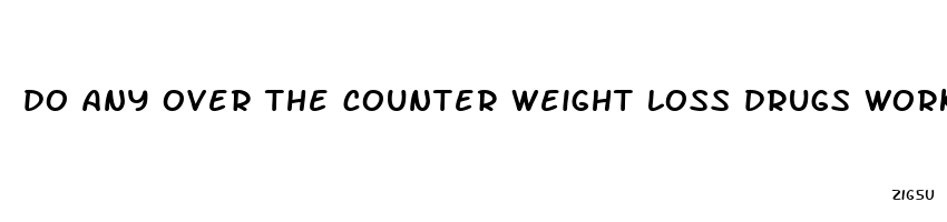 do any over the counter weight loss drugs work