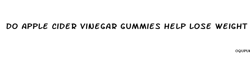 do apple cider vinegar gummies help lose weight