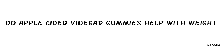 do apple cider vinegar gummies help with weight loss