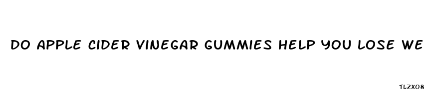 do apple cider vinegar gummies help you lose weight