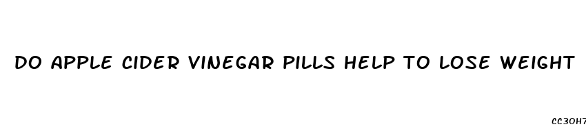 do apple cider vinegar pills help to lose weight