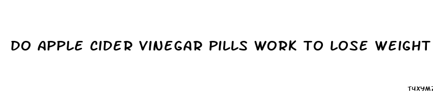 do apple cider vinegar pills work to lose weight